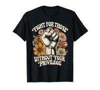 Fight For Those Without Your Privilege T-Shirt