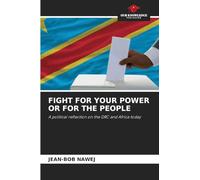 Fight for Your Power or for the People: A political reflection on the DRC and Africa today