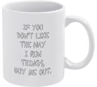 Fight If You Don't Like The Way I Run Things Buy Me Out Coffee Mug Print Coffee Cup Gift