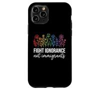 Fight Ignorance Not Immigrants Case for iPhone 11 Pro