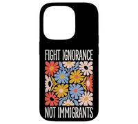 Fight Ignorance Not Immigrants Case for iPhone 14 Pro