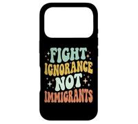 Fight Ignorance Not Immigrants Case for iPhone 17 Pro