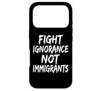 Fight Ignorance Not Immigrants Case for iPhone 17 Pro