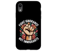 Fight Ignorance Not Immigrants Case for iPhone XR