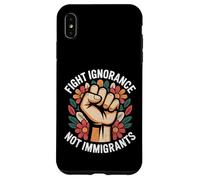 Fight Ignorance Not Immigrants Case for iPhone XS Max