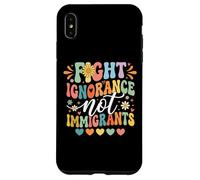 Fight Ignorance Not Immigrants Case for iPhone XS Max