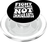 Fight Ignorance Not Immigrants PopSockets PopGrip for MagSafe