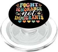 Fight Ignorance Not Immigrants PopSockets PopGrip for MagSafe