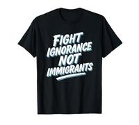 Fight Ignorance Not Immigrants Protest Activist T-Shirt