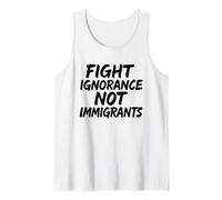 Fight Ignorance Not Immigrants Protest Activist Tank Top