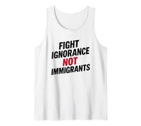 Fight Ignorance Not Immigrants Protest Activist Tank Top