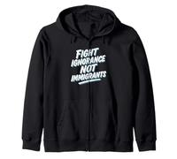 Fight Ignorance Not Immigrants Protest Activist Zip Hoodie