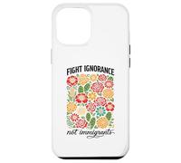 Fight Ignorance Not Immigrants Rights Protest Activist March Case for iPhone 12 Pro Max