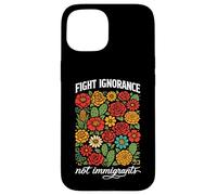 Fight Ignorance Not Immigrants Rights Protest Activist March Case for iPhone 15