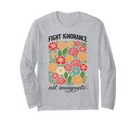 Fight Ignorance Not Immigrants Rights Protest Activist March Long Sleeve T-Shirt