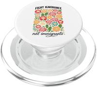 Fight Ignorance Not Immigrants Rights Protest Activist March PopSockets PopGrip for MagSafe