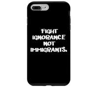 Fight Ignorance Not Immigrants Rights Support Men Women Kids Case for iPhone 7 Plus/8 Plus