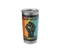 Fight Ignorance Not Immigrants Stainless Steel Insulated Tumbler