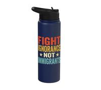Fight Ignorance Not Immigrants Stainless Steel Insulated Water Bottle