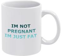 Fight I'm Not Pregnant Im Just Fat Coffee Mug Print Coffee Cup Gift