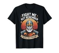 Fight Me But Remember I'm Old for A Reason Viking T-Shirt