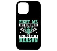 Fight Me But Remember I'm Old For A Reason Vikings Case for iPhone 12 Pro Max