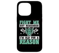 Fight Me But Remember I'm Old For A Reason Vikings Case for iPhone 14 Pro Max