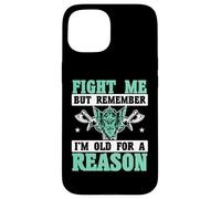 Fight Me But Remember I'm Old For A Reason Vikings Case for iPhone 15
