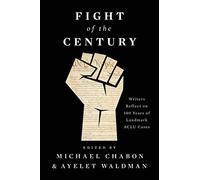 Fight of the Century: Writers Reflect on 100 Years of Landmark ACLU Cases