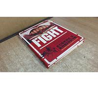 Fight: Or, Everything You Ever Wanted to Know About Ass-Kicking but WereAfraid You'd Get Your Ass Kicked for Asking