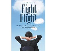 Fight or Flight: The Ultimate Book for Understanding and Managing Stress