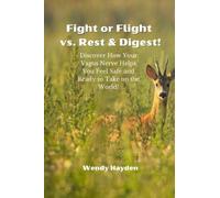 Fight or Flight vs. Rest & Digest!: Discover How Your Vagus Nerve Helps You Feel Safe and Ready to Take on the World! (The Vagus Nerve)