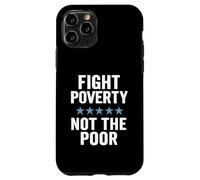 Fight Poverty Not The Poor Social Justice Equality Awareness Case for iPhone 11 Pro