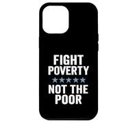 Fight Poverty Not The Poor Social Justice Equality Awareness Case for iPhone 12 Pro Max
