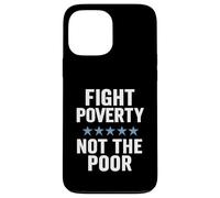 Fight Poverty Not The Poor Social Justice Equality Awareness Case for iPhone 13 Pro Max