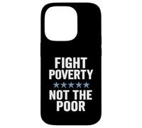 Fight Poverty Not The Poor Social Justice Equality Awareness Case for iPhone 14 Pro
