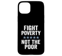 Fight Poverty Not The Poor Social Justice Equality Awareness Case for iPhone 15 Plus