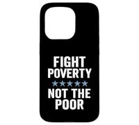 Fight Poverty Not The Poor Social Justice Equality Awareness Case for iPhone 15 Pro
