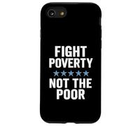 Fight Poverty Not The Poor Social Justice Equality Awareness Case for iPhone SE (2020) / 7/8