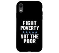 Fight Poverty Not The Poor Social Justice Equality Awareness Case for iPhone XR