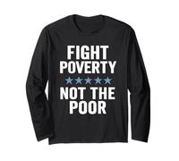 Fight Poverty Not The Poor Social Justice Equality Awareness Long Sleeve T-Shirt