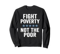 Fight Poverty Not The Poor Social Justice Equality Awareness Sweatshirt