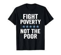 Fight Poverty Not The Poor Social Justice Equality Awareness T-Shirt