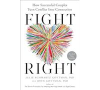 Fight Right : How Successful Couples Turn Conflict Into - NEW Julie Schwartz 2