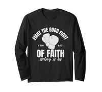 Fight The Good Fight of Faith 1 Timothy 6:12 Bible Verse Long Sleeve T-Shirt