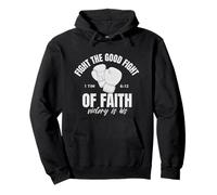 Fight The Good Fight Of Faith 1 Timothy 6:12 Bible Verse Pullover Hoodie