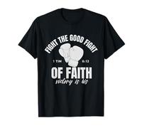 Fight The Good Fight of Faith 1 Timothy 6:12 Bible Verse T-Shirt