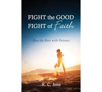 Fight the Good Fight of Faith: Run the Race with Patience
