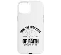 Fight The Good Fight Of Faith Victory Is His Christian Case for iPhone 15 Plus