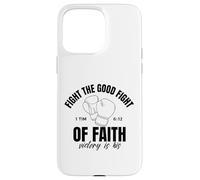 Fight The Good Fight Of Faith Victory Is His Christian Case for iPhone 15 Pro Max